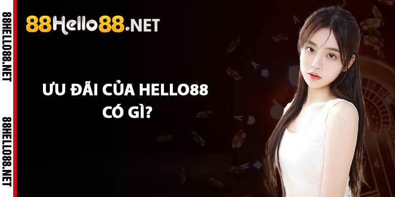 Chuyên mục khuyến mãi và ưu đãi của Hello88 có gì?