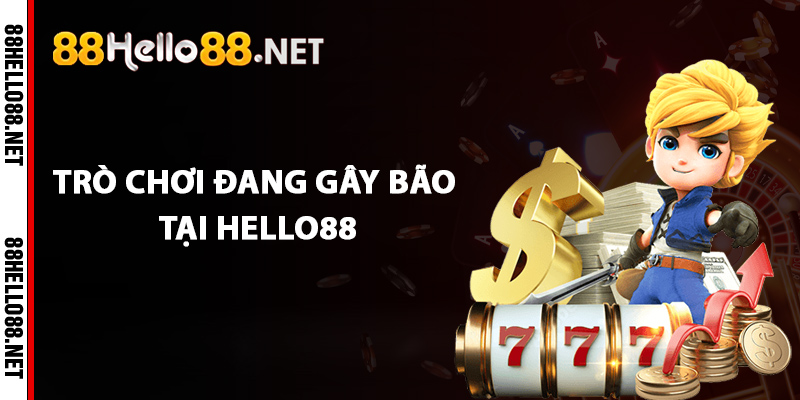 Giới thiệu trò chơi đang gây bão tại Hello88